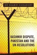 Kashmir Dispute, Pakistan and the UN Resolutions af Dr Shabir Choudhry
