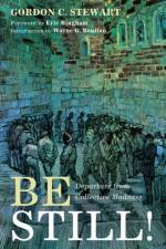 Be Still! af Gordon C Stewart