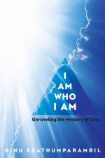 I Am Who I Am af Binu Edathumparambil
