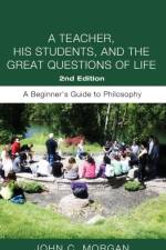 A Teacher, His Students, and the Great Questions of Life, Second Edition af John C Morgan