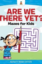 Are We There Yet? Mazes for Kids - Activity Book Edition af Baby Professor