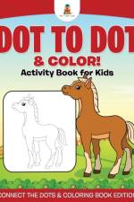 Dot to Dot & Color! Activity Book for Kids Connect the Dots & Coloring Book Edition af Baby Professor