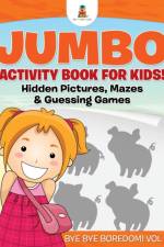 Jumbo Activity Book for Kids! Hidden Pictures, Mazes & Guessing Games Bye Bye Boredom! Vol 2 af Baby Professor