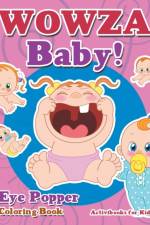 WOWZA Baby! Eye Popper Coloring Book af Activibooks For Kids