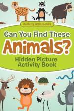 Can You Find These Animals? Hidden Picture Activity Book af Activity Attic Books