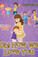 Oh! How We Love You Coloring Book af Activity Attic Books