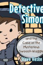 Detective Simon and the Case of the Mysterious Swoosh-Waggle af Steve Heske