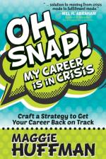 Oh Snap! My Career is in Crisis af Maggie Huffman