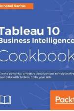 Tableau 10 Business Intelligence Cookbook af Donabel Santos