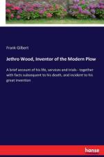 Jethro Wood, Inventor of the Modern Plow af Frank Gilbert