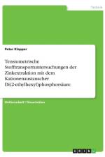 Tensiometrische Stofftransportuntersuchungen der Zinkextraktion mit dem Kationenaustauscher Di(2-ethylhexyl)phosphorsaure af Peter Klapper