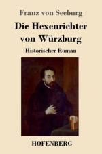 Die Hexenrichter von Wurzburg af Franz Von Seeburg