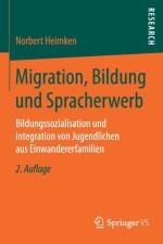 Migration, Bildung Und Spracherwerb af Norbert Heimken