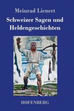 Schweizer Sagen und Heldengeschichten
