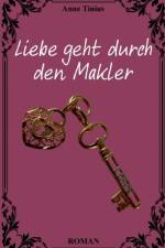 Liebe geht durch den Makler af Anne Tinius