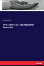 Zur Geschichte der altevangelischen Gemeinden af Ludwig Keller