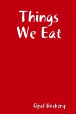 Things We Eat af Opal Dockery