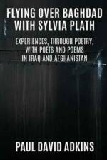Flying over Baghdad with Sylvia Plath af Paul David Adkins