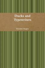 Ducks and Typewriters af Dominic Rogers