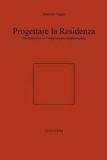 Progettare La Residenza. Dissertazione in Composizione Architettonica af Antonino Saggio