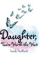 Daughter, You're Worth the Wait af Linda Hubbard