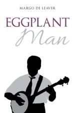Eggplant Man af Margo De Leaver