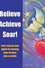 Believe Achieve Soar! af Teresa Mills