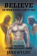 Believe In What You Can't See af Jaxx Wylde