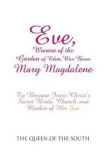 Eve, Woman of the Garden of Eden, Was Born Mary Magdalene af The Queen of the South