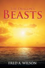 Dragon's Beasts af Fred A Wilson