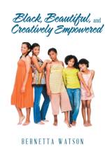 Black, Beautiful, and Creatively Empowered af Bernetta Watson