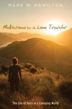 Meditations for the Lone Traveler af Professor of the Old Testament Mark W (Abilene Christian University) Hamilton