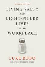 Living Salty and Light-filled Lives in the Workplace, Second Edition af Luke Bobo