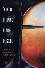 Probing the Mind to Free the Soul af Stephen G Fowler