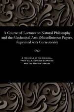 Course of Lectures on Natural Philosophy and the Mechanical Arts af F Young