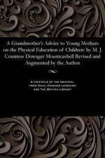 Grandmother's Advice to Young Mothers on the Physical Education of Children af Margaret Jane Countess of Mountc Moore