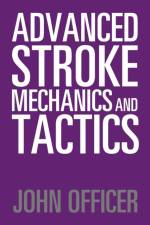 Advanced Stroke Mechanics and Tactics af John Officer