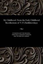 My Childhood. from the Early Childhood Recollections of V. P. Zhelikhovskaya af Vera Petrovna Zhelikhovskaya