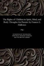 Rights of Children in Spirit, Mind, and Body af Frances S Mrs Hallowes