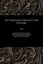 Young Scholar's Manual of Useful Knowledge af Thomas Master of the Academy Carpenter