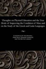 Thoughts on Physical Education and the True Mode of Improving the Condition of Man; And on the Study of the Greek and Latin Languages. af George Phrenologist Combe