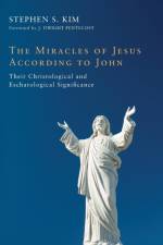 The Miracles of Jesus According to John af Stephen S Kim