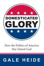 Domesticated Glory af Gale Heide
