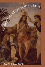 The Baptism of Jesus the Christ af Ralph Allan Smith