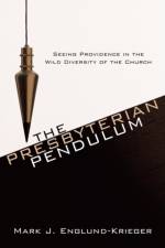 The Presbyterian Pendulum af Mark J Englund-Krieger