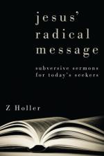 Jesus' Radical Message af Z Holler