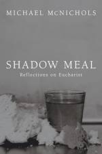 Shadow Meal af Michael McNichols