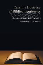 Calvin's Doctrine of Biblical Authority af Abd-el-Masih Istafanous