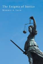 The Enigma of Justice af Morris A Inch