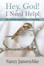 Hey, God! I Need Help! Bits and Pieces from 50 Years of Journaling af Nancy Janorschke